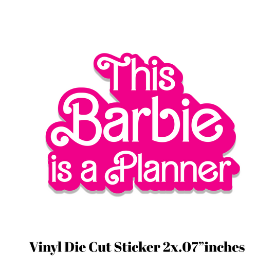 This Barbie is a Planner Vinyl Sticker